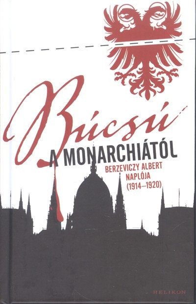 Búcsú a Monarchiától /Berzeviczy Albert naplója (1914-1920)