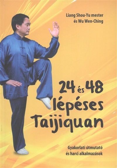 24 és 48 lépéses taijiquan /Gyakorlati útmutató és harci alkalmazások