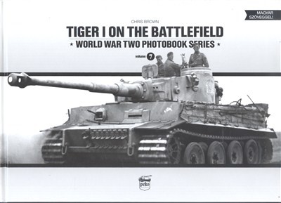 Tiger I on the Battlefield /World War Two Photobook Series vol. 7