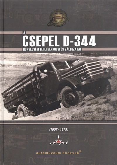 A CSEPEL D-344 HONVÉDSÉGI TEHERGÉPKOCSI ÉS VÁLTOZATAI (1957-1975)