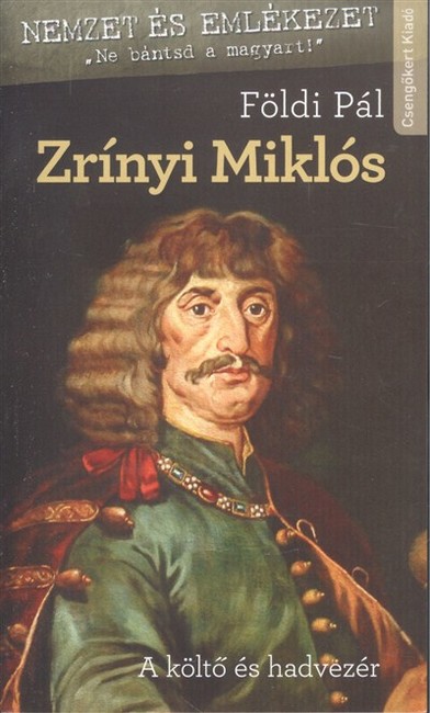 Zrínyi Miklós /A költő és hadvezér