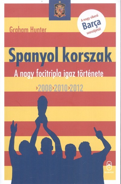SPANYOL KORSZAK /A NAGY FOCITRIPLA IGAZ TÖRTÉNETE (2008, 2010, 2012)