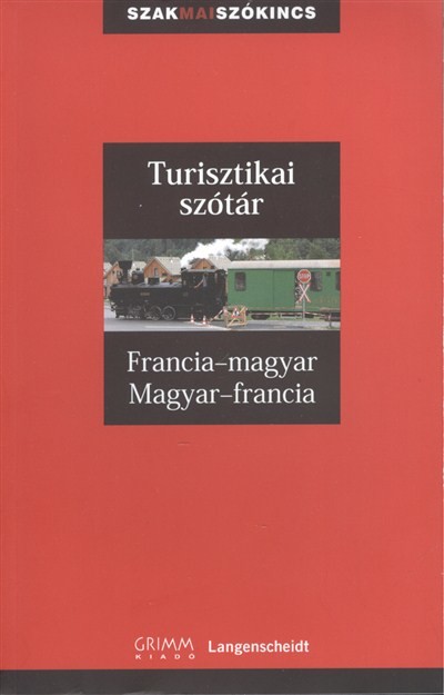 Francia-magyar-francia turisztikai szótár /Szakmai szókincs
