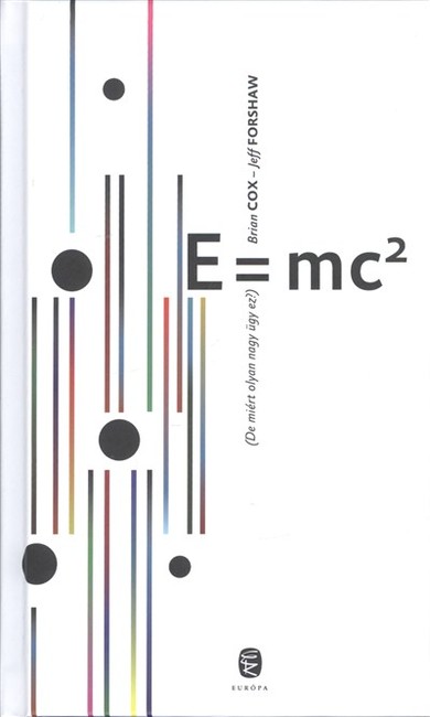 E=MC2 /DE MIÉRT OLYAN NAGY ÜGY EZ?