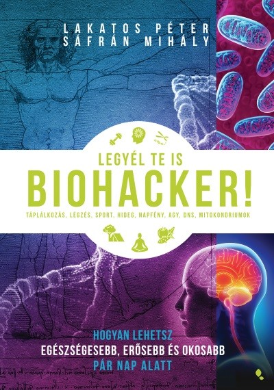 Legyél te is biohacker! - Hogyan lehetsz egészségesebb és okosabb pár nap alatt