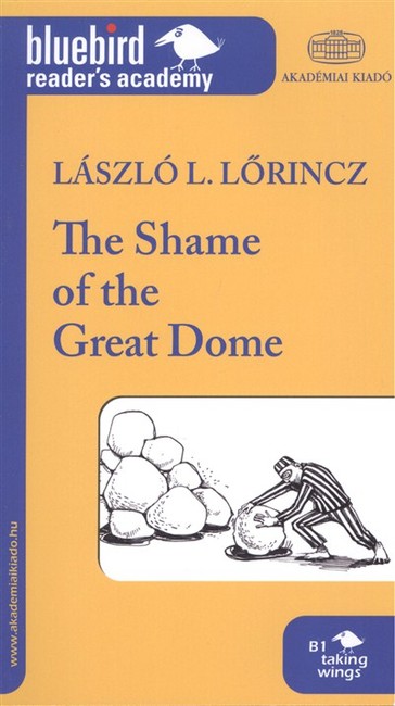 The shame of the great dome /Bluebird reader`s academy B1