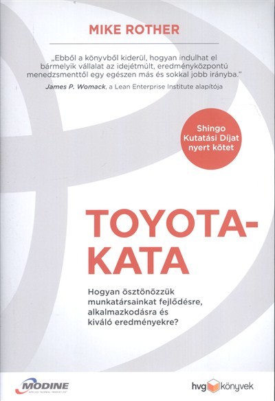 Toyota-kata /Hogyan ösztönözzük munkatársainkat fejlődésre, alkalmazkodásra és kiváló eredményekre?