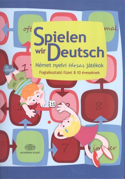 Spielen wir deutsch /Német nyelvi társas játékok - foglalkoztató füzet 8-10 éveseknek