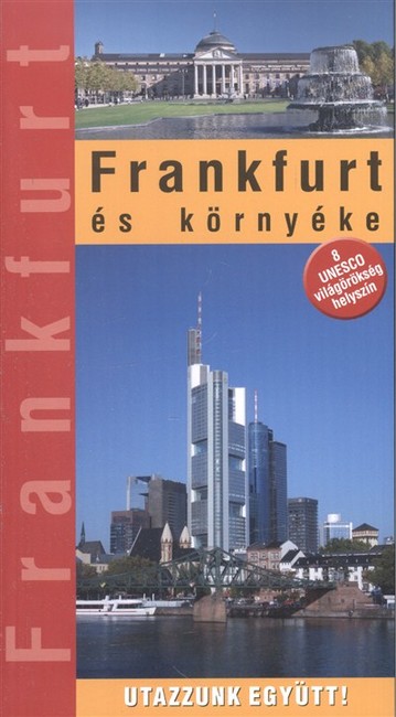 Frankfurt és környéke /Utazzunk együtt!