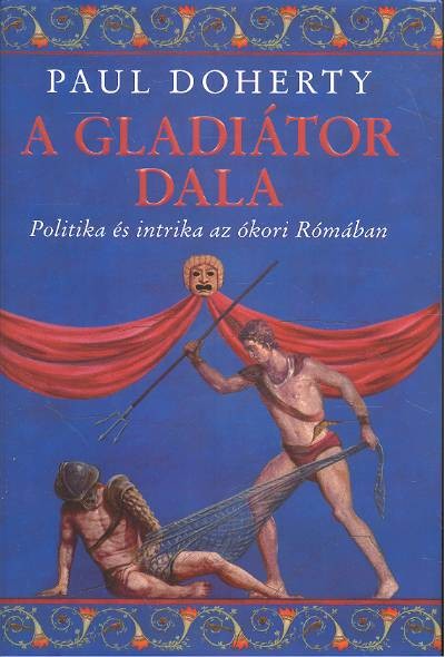 A gladiátor dala /Politika és intrika az ókori Rómában
