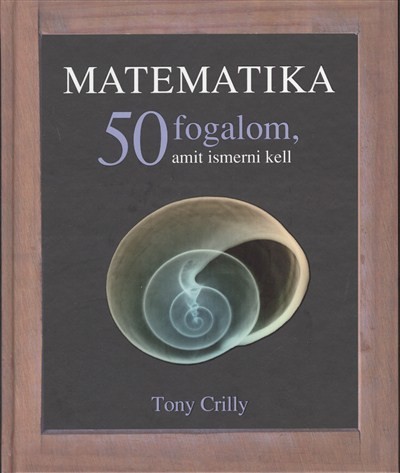 MATEMATIKA - 50 FOGALOM, AMIT ISMERNI KELL