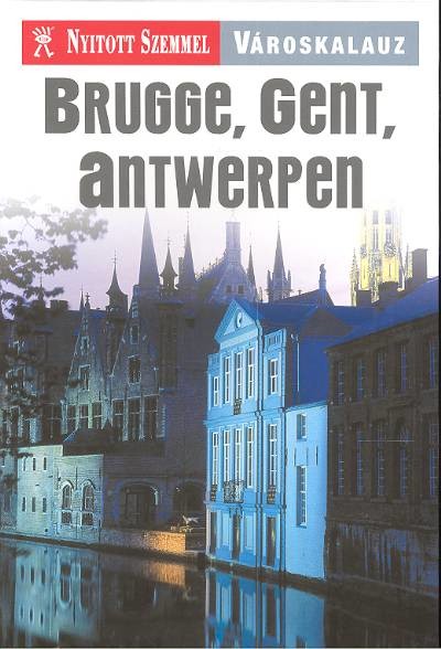 Brugge, Gent, Antwerpen /Nyitott szemmel