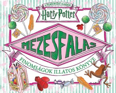 Harry Potter: Mézesfalás - Finomságok illatos könyve