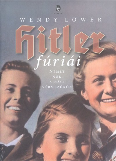 Hitler fúriái /Német nők a náci vérmezőkön