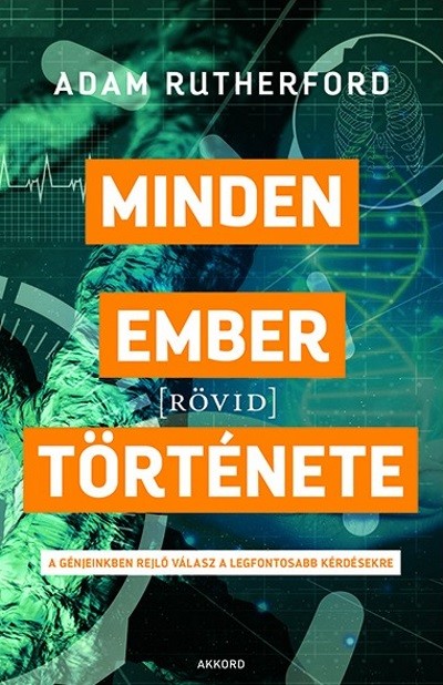 Minden ember [rövid] története - A génjeinkben rejlő válasz a legfontosabb kérdésekre