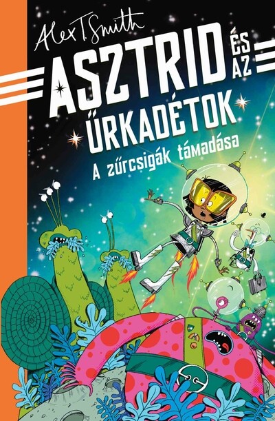 A zűrcsigák támadása - Asztrid és az űrkadétok