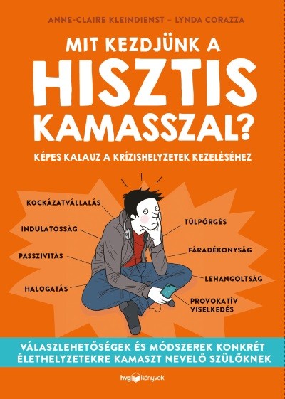 Mit kezdjünk a hisztis kamasszal? - Képes kalauz a krízishelyzetek kezeléséhez