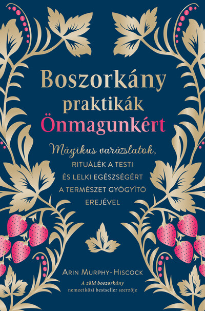 Boszorkánypraktikák önmagunkért - Mágikus varázslatok, rituálék a testi és lelki egészségért a természet gyógyító erejével