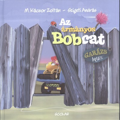 Az ármányos bobcat /Garázs Bagázs 3.