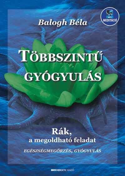 Többszintű gyógyulás - Rák, a megoldható feladat (új kiadás)