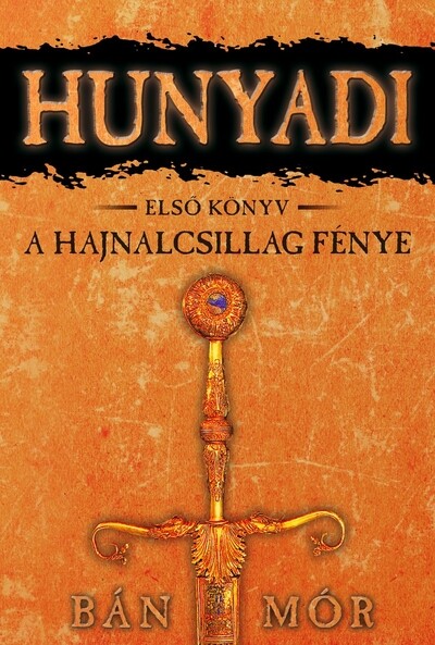 Hunyadi 1. - A hajnalcsillag fénye (17. kiadás)