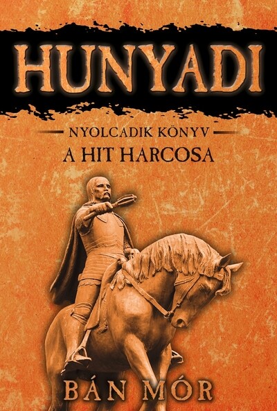 Hunyadi 8. - A hit harcosa (7. kiadás)