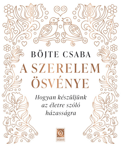 A szerelem ösvénye - Hogyan készüljünk az életre szóló házasságra