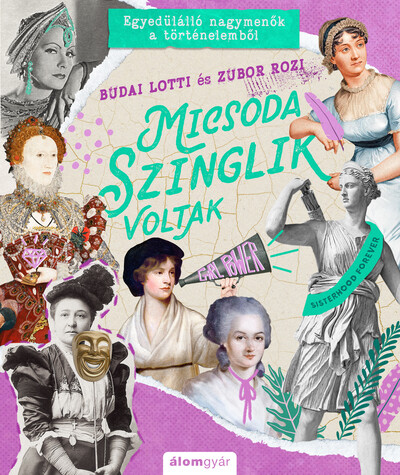 Micsoda szinglik voltak! - Egyedülálló nagymenők a történelemből - Micsoda történetek!-sorozat 3.