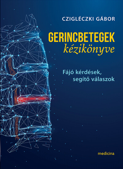 Gerincbetegek kézikönyve - Fájó kérdések, segítő válaszok (új kiadás)