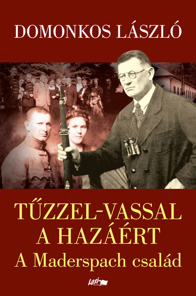 Tűzzel-vassal a hazáért - A Maderspach család