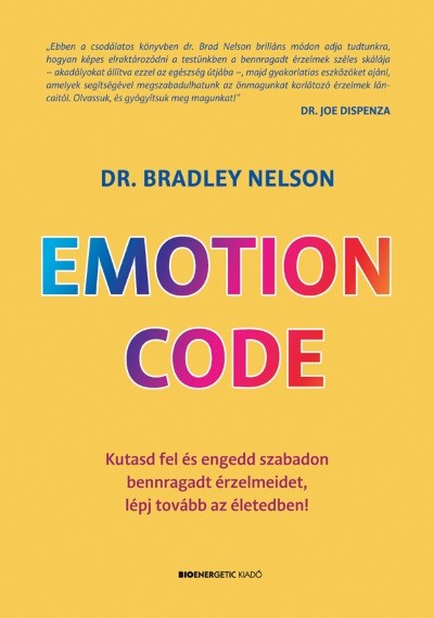 Emotion Code - Kutasd fel és engedd szabadon bennragadt érzelmeidet, lépj tovább az életedben!