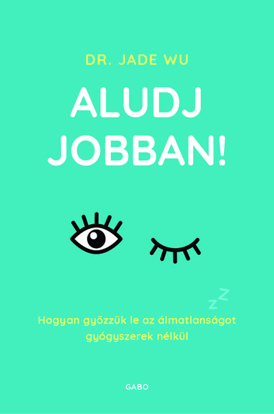 Aludj jobban! - Hogyan győzzük le az álmatlanságot gyógyszerek nélkül