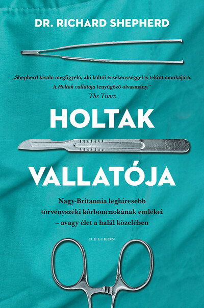 Holtak vallatója - Nagy-Britannia első számú törvényszéki kórboncnokának emlékei - avagy élet a halál közben (puha)