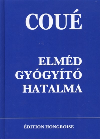 Elméd gyógyító hatalma (Coué)