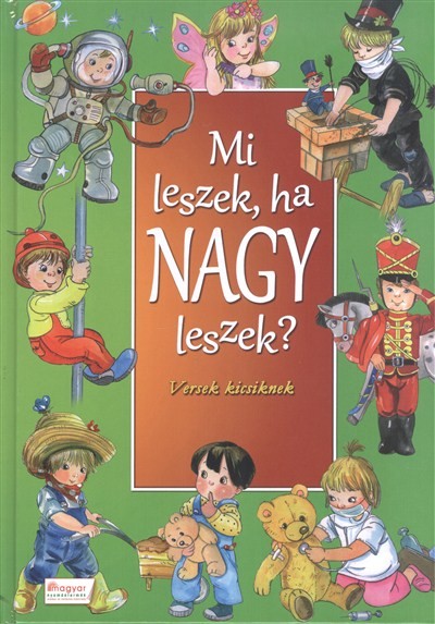 Mi leszek, ha nagy leszek? /Versek kicsiknek