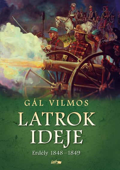 Latrok ideje - Erdély 1848-1849