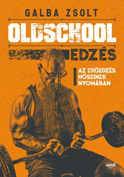 Oldschool edzés - Az erőedzés hőseinek nyomában