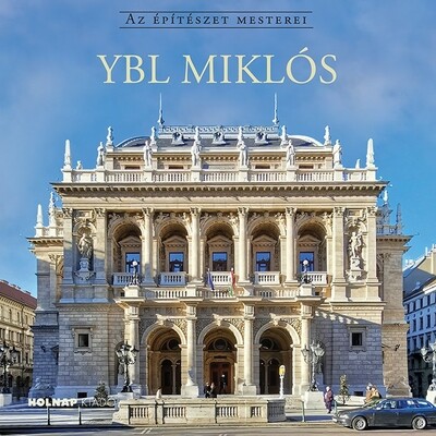 Ybl Miklós - Az építészet mesterei