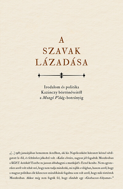 A szavak lázadása - Irodalom és politika Kazinczy börtönéveitől a Mozgó Világ- botrányig