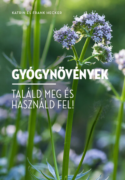 Gyógynövények - Találd meg és használd fel!