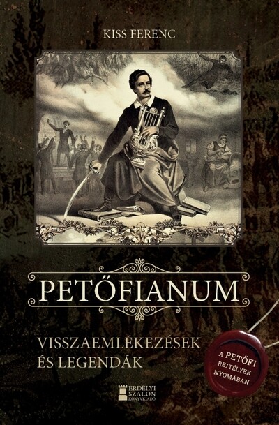 Petőfianum - Visszaemlékezések és legendák - A Petőfi-rejtélyek nyomában