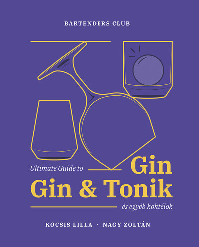 Ultimate Guide to Gin, Gin&Tonik és egyéb koktélok (ÚJ KIADÁS)