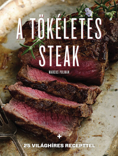 A tökéletes steak - 25 világhíres recepttel (új kiadás)