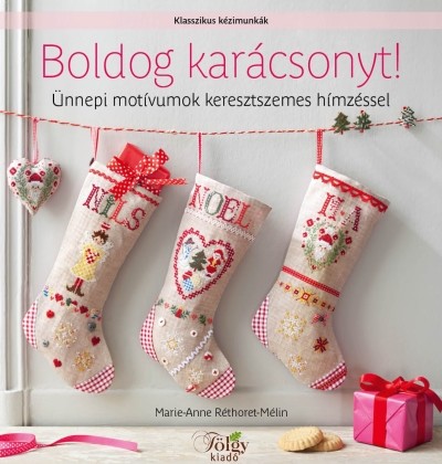 Boldog karácsonyt! - Ünnepi motívumok keresztszemes hímzéssel /Klasszikus kézimunkák