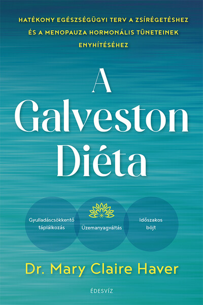 A Galveston-diéta - Hatékony egészségügyi terv a zsírégetéshez és a menopauza hormonális tüneteinek enyhítéséhez