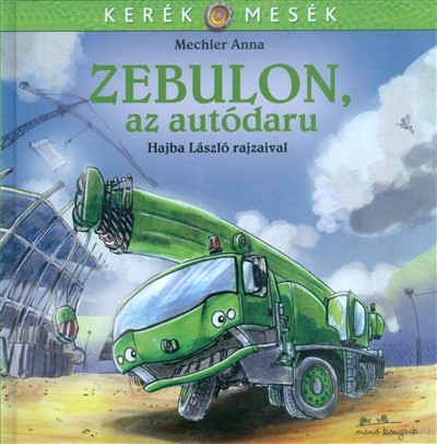 Zebulon, az autódaru /Kerék mesék