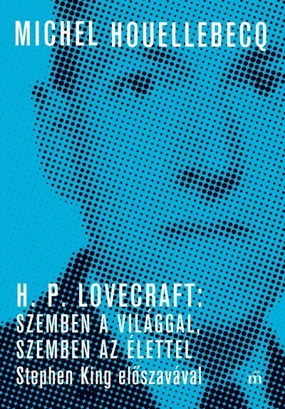 H. P. Lovecraft: Szemben a világgal, szemben az élettel - Stephen King előszavával