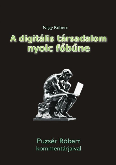 A digitális társadalom nyolc főbűne - Puzsér Róbert kommentárjaival