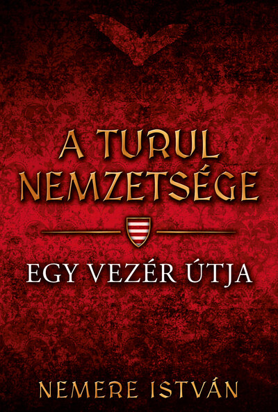 Egy vezér útja - A Turul nemzetsége 3. (új kiadás)