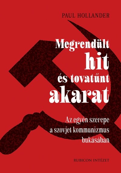 Megrendült hit és tovatűnt akarat - Az egyén szerepe a szovjet kommunizmus bukásában